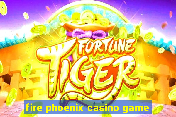 fire phoenix casino game